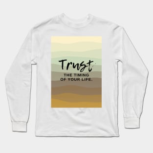 Trust The Timing of Your Life Long Sleeve T-Shirt